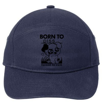 Born To Piss Forced To Cum Funny Dog 7-Panel Snapback Hat