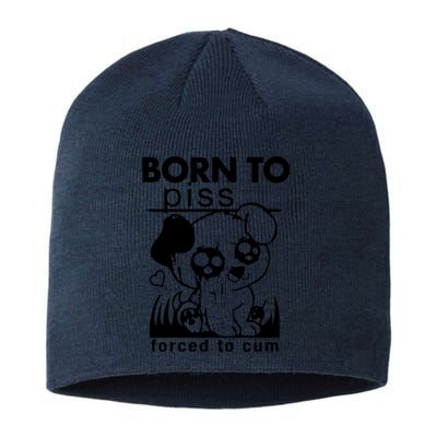 Born To Piss Forced To Cum Funny Dog Sustainable Beanie