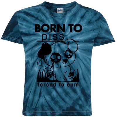 Born To Piss Forced To Cum Funny Dog Kids Tie-Dye T-Shirt