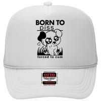 Born To Piss Forced To Cum Funny Dog High Crown Mesh Back Trucker Hat