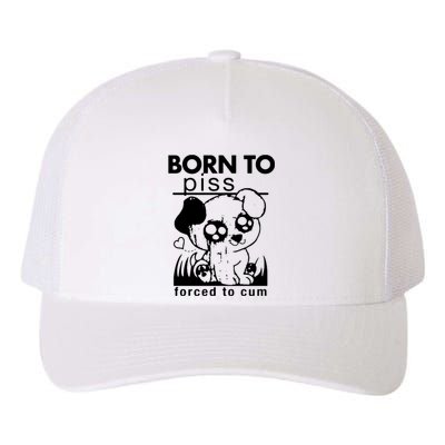 Born To Piss Forced To Cum Funny Dog Yupoong Adult 5-Panel Trucker Hat