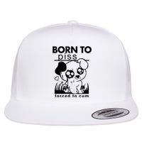 Born To Piss Forced To Cum Funny Dog Flat Bill Trucker Hat