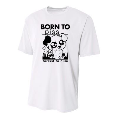 Born To Piss Forced To Cum Funny Dog Youth Performance Sprint T-Shirt