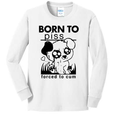 Born To Piss Forced To Cum Funny Dog Kids Long Sleeve Shirt