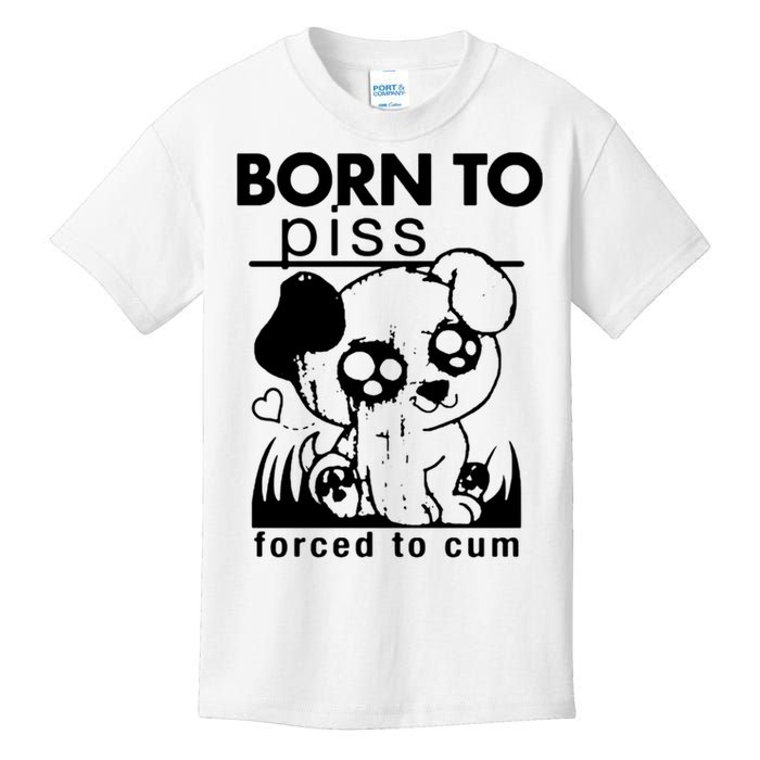 Born To Piss Forced To Cum Funny Dog Kids T-Shirt