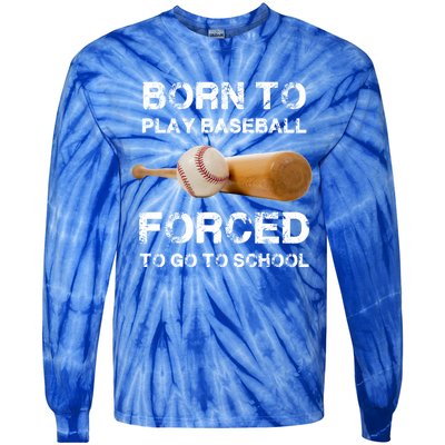 Born To Play Baseball Forced To Go To School Graphic Gift Tie-Dye Long Sleeve Shirt