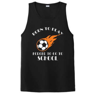 Born To Play Soccer Forced To Go To School Soccer Coach Gift PosiCharge Competitor Tank