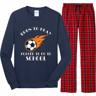 Born To Play Soccer Forced To Go To School Soccer Coach Gift Long Sleeve Pajama Set