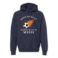 Born To Play Soccer Forced To Go To School Soccer Coach Gift Premium Hoodie