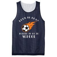 Born To Play Soccer Forced To Go To School Soccer Coach Gift Mesh Reversible Basketball Jersey Tank