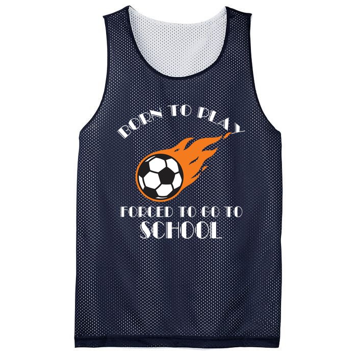 Born To Play Soccer Forced To Go To School Soccer Coach Gift Mesh Reversible Basketball Jersey Tank