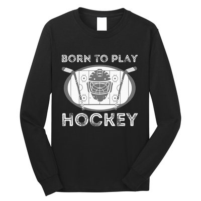 Born To Play Hockey Funny Ice Hockey Player Gift Long Sleeve Shirt