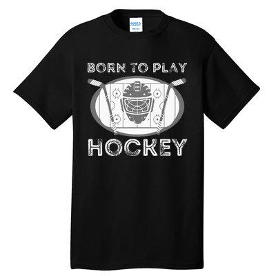 Born To Play Hockey Funny Ice Hockey Player Gift Tall T-Shirt