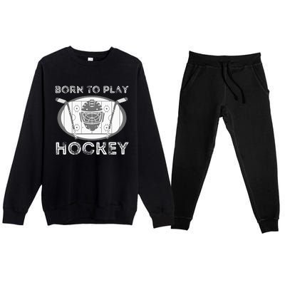 Born To Play Hockey Funny Ice Hockey Player Gift Premium Crewneck Sweatsuit Set