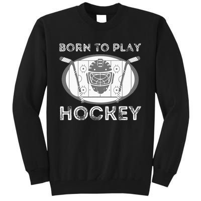 Born To Play Hockey Funny Ice Hockey Player Gift Tall Sweatshirt