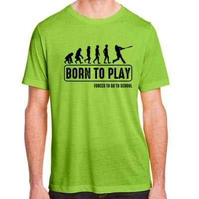 Born To Play Baseball Forced To Go To School Hu Evolution Great Gift Adult ChromaSoft Performance T-Shirt