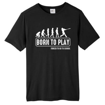 Born To Play Baseball Forced To Go To School Hu Evolution Great Gift Tall Fusion ChromaSoft Performance T-Shirt