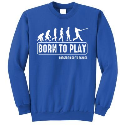 Born To Play Baseball Forced To Go To School Hu Evolution Great Gift Sweatshirt