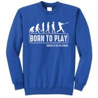 Born To Play Baseball Forced To Go To School Hu Evolution Great Gift Tall Sweatshirt