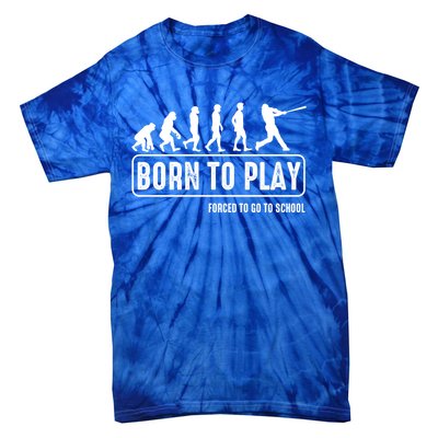 Born To Play Baseball Forced To Go To School Hu Evolution Great Gift Tie-Dye T-Shirt