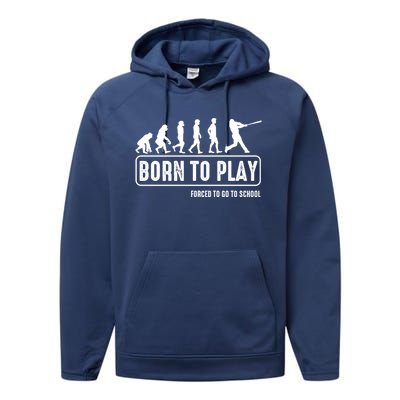 Born To Play Baseball Forced To Go To School Hu Evolution Great Gift Performance Fleece Hoodie