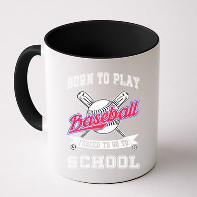 Born To Play Baseball Forced To Go To School Funny Gift Mug
