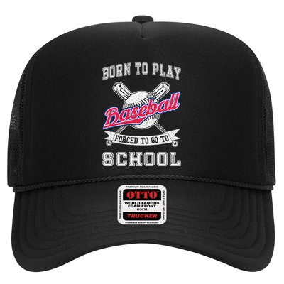 Born To Play Baseball Forced To Go To School Funny Gift Trucker Hat
