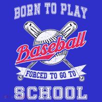 Born To Play Baseball Forced To Go To School Funny Gift Button