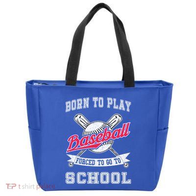 Born To Play Baseball Forced To Go To School Funny Gift Zip Tote Bag