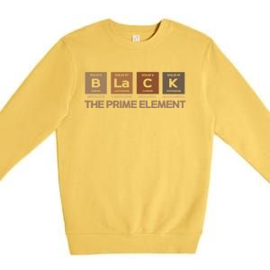 Black The Prime Elet Periodic Table Black History Melanin Gift Premium Crewneck Sweatshirt