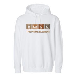 Black The Prime Elet Periodic Table Black History Melanin Gift Garment-Dyed Fleece Hoodie