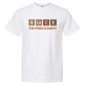 Black The Prime Elet Periodic Table Black History Melanin Gift Garment-Dyed Heavyweight T-Shirt