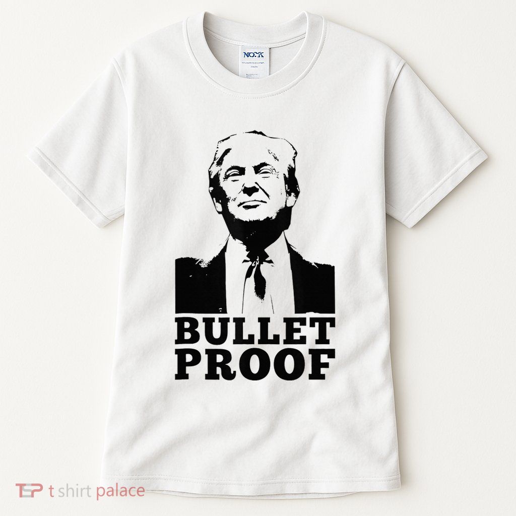 Bulletproof Trump President Bulletproof Trump Tall T-Shirt