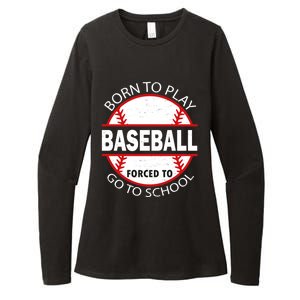 Born To Play Baseball Forced To Go To School Gift Womens CVC Long Sleeve Shirt