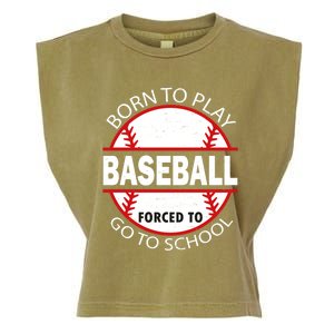 Born To Play Baseball Forced To Go To School Gift Garment-Dyed Women's Muscle Tee