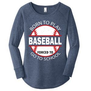 Born To Play Baseball Forced To Go To School Gift Women's Perfect Tri Tunic Long Sleeve Shirt