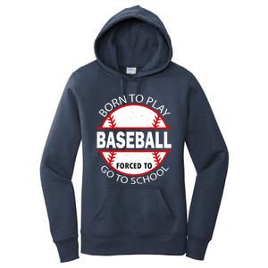 Born To Play Baseball Forced To Go To School Gift Women's Pullover Hoodie