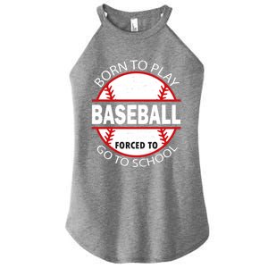 Born To Play Baseball Forced To Go To School Gift Women's Perfect Tri Rocker Tank