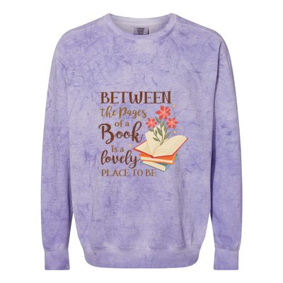 Between The Pages Of A Book Is A Lovely Place To Be Reading Books Colorblast Crewneck Sweatshirt
