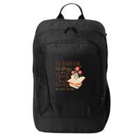 Between The Pages Of A Book Is A Lovely Place To Be Reading Books City Backpack