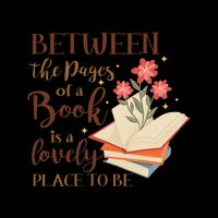 Between The Pages Of A Book Is A Lovely Place To Be Reading Books Backpack