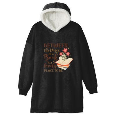Between The Pages Of A Book Is A Lovely Place To Be Reading Books Hooded Wearable Blanket