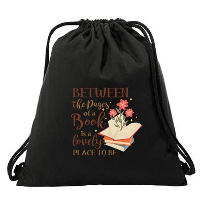 Between The Pages Of A Book Is A Lovely Place To Be Reading Books Drawstring Bag