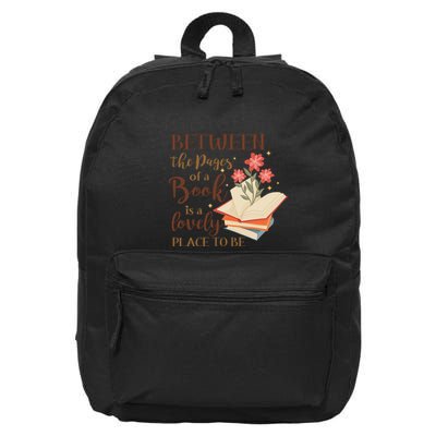 Between The Pages Of A Book Is A Lovely Place To Be Reading Books 16 in Basic Backpack