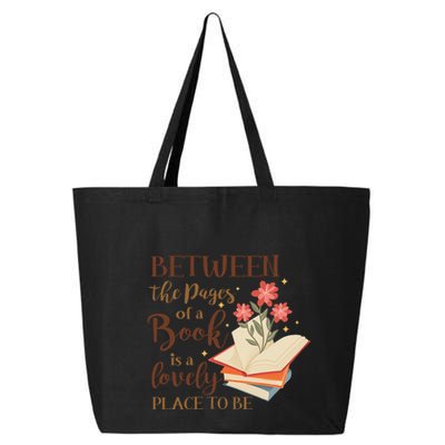 Between The Pages Of A Book Is A Lovely Place To Be Reading Books 25L Jumbo Tote