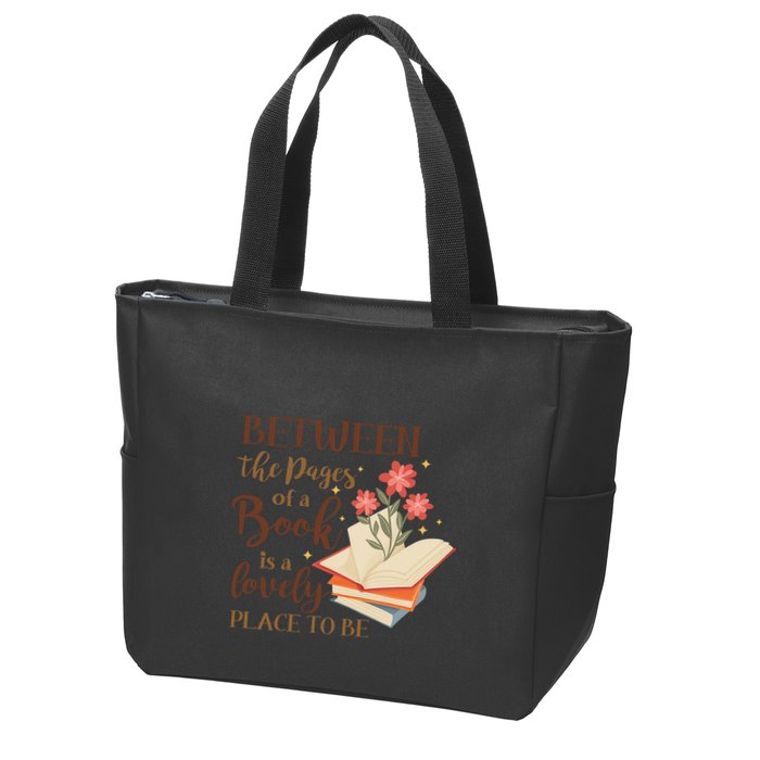 Between The Pages Of A Book Is A Lovely Place To Be Reading Books Zip Tote Bag