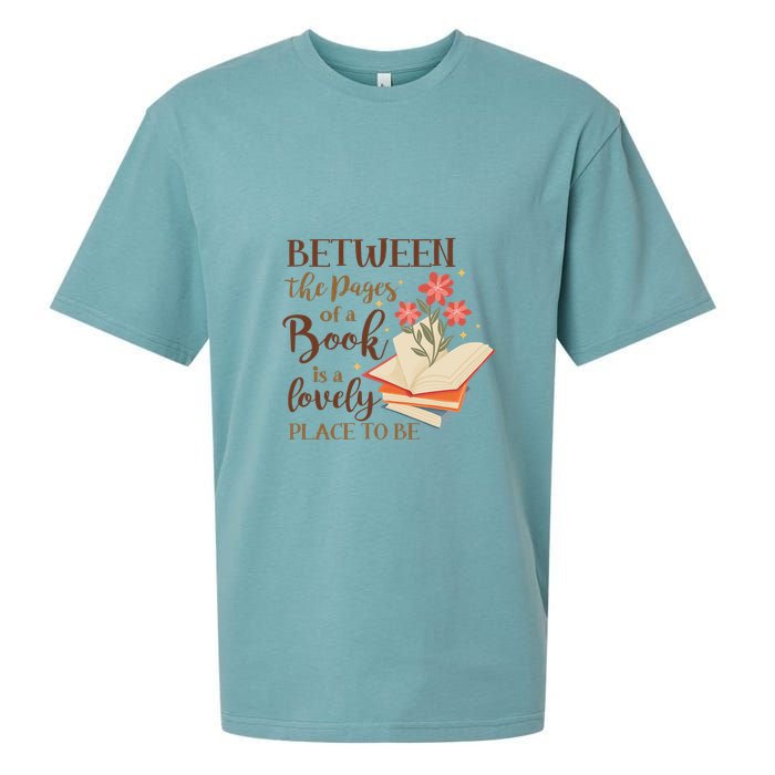 Between The Pages Of A Book Is A Lovely Place To Be Reading Books Sueded Cloud Jersey T-Shirt