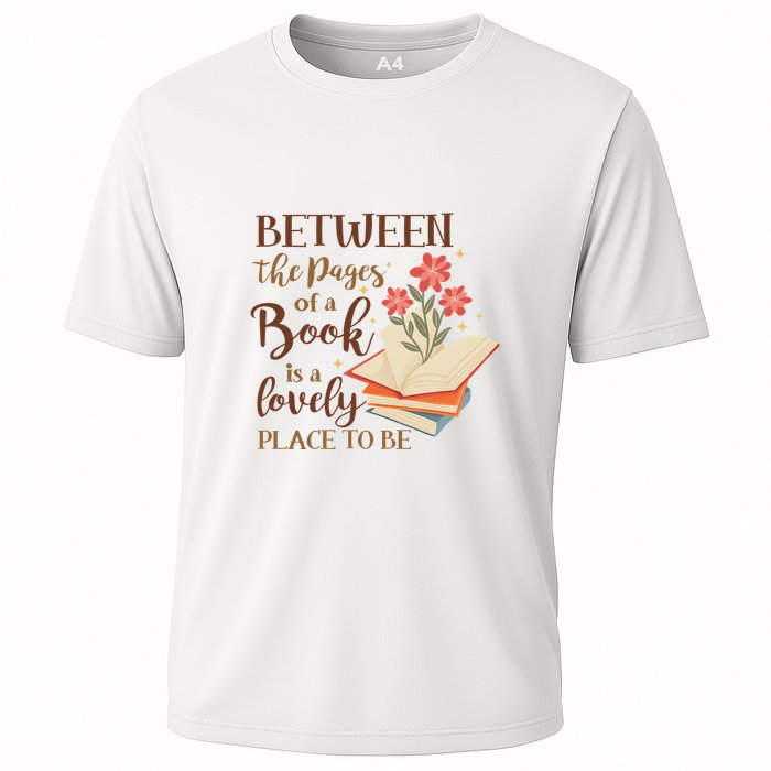 Between The Pages Of A Book Is A Lovely Place To Be Reading Books Performance Shirt