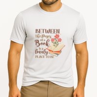 Between The Pages Of A Book Is A Lovely Place To Be Reading Books Performance Shirt