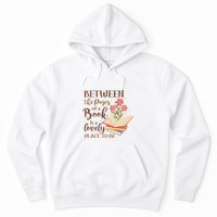 Between The Pages Of A Book Is A Lovely Place To Be Reading Books Hoodie